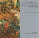 Cover of: Painting by Minnesotans of Norwegian background, 1870-1970