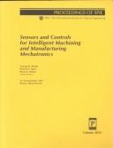 Cover of: Sensors and controls for intelligent machining and manufacturing mechatronics: 19-20 September, 1999, Boston, Massachusetts