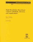Cover of: High-resolution wavefront control: methods, devices and applications : 19-20 July 1999, Denver, Colorado