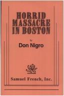 Cover of: Horrid massacre in Boston by Don Nigro