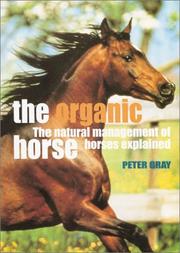 Cover of: The organic horse: the natural management of horses explained