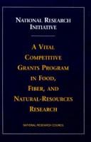 Cover of: National Research Initiative by Committee on an evaluation of the US Department of Agriculture National Research Initiative Competitive Grants Program ; Board on Agriculture and Natural Resources ; National Research Council.