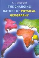 Cover of: The changing nature of physical geography