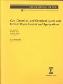 Cover of: Gas, chemical, and electrical lasers and intense beam control and applications: 24-25 January, 2000, San Jose, California