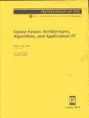 Cover of: Sensor fusion--architectures, algorithms, and applications IV: 25-28 April 2000, Orlando, Florida