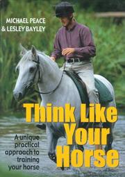 Cover of: Think Like Your Horse: A Unique, Practical Guide to Help You Understand Life from Your Horse's Point of View