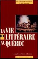 Cover of: La Vie littéraire au Québec