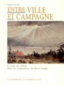 Cover of: Entre ville et campagne: l'essor du village dans les seigneuries du Bas-Canada