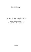 Cover of: fils du notaire: Jacques Ferron, 1921-1949 : gen©Łese intellectuelle d'un ©Øecrivain