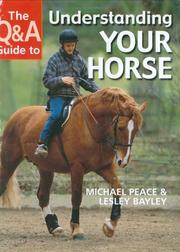 Cover of: The Q&a Guide to Understanding Your Horse by Michael Peace, Lesley Bayley