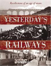 Cover of: Yesterday's Railways: Recollections of an Age of Steam and the Golden Age of Railways (Trains)