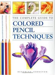 Cover of: The Complete Guide to Coloured Pencil Techniques by Beverley Johnston