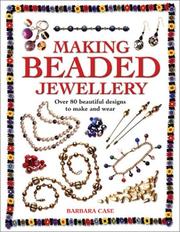 Cover of: Making Beaded Jewellery: Over 80 Beautiful Designs to Make and Wear