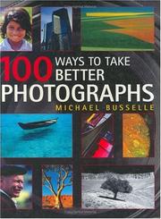 Cover of: 100 ways to take better photographs | Michael Busselle