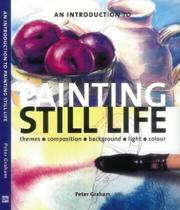 Cover of: An Introduction to Painting Still Life by Peter Graham
