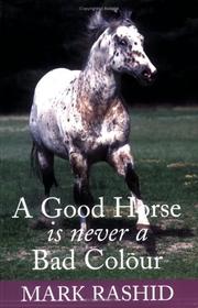 Cover of: A Good Horse Is Never a Bad Colour by Mark Rashid