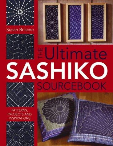 The Ultimate Sashiko Sourcebook: Patterns, Projects and Inspirations book cover