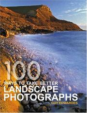 Cover of: 100 Ways To Take Better Landscape Photographs by Guy Edwardes