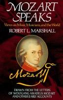Cover of: Mozart speaks: views on music, musicians, and the world : drawn from the letters of Wolfgang Amadeus Mozart and other early accounts