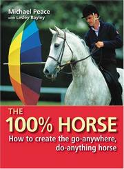 Cover of: The 100% Horse: How to create the go-anywhere, do-anything horse
