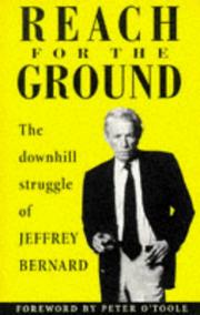 Cover of: Reach for the Ground: The Downhill Struggle of Jeffrey Bernard