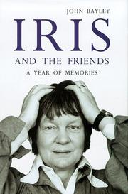 Cover of: Iris and the Friends by John Bayley