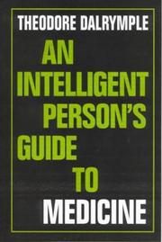 Cover of: Intelligent Person's Guide to Medicine by Theodore Dalrymple