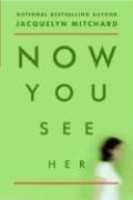 Cover of: Now You See Her by Jacquelyn Mitchard