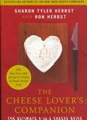 Cover of: The Cheese Lover's Companion: The Ultimate A-to-Z Cheese Guide with More Than 1,000 Listings for Cheeses and Cheese-Related Terms