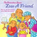 Cover of: The Berenstain Bears Lose a Friend (Berenstain Bears) by Mike Berenstain
