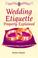 Cover of: Wedding Etiquette Properly Explained
