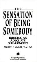 The Sensation of Being Somebody by Maurice E. Wagner