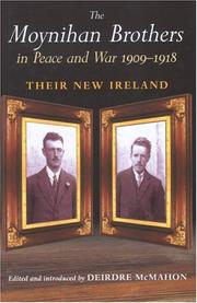 The Moynihan Brothers in peace and war, 1908-1918 by Deirdre McMahon