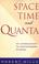 Cover of: Space, time, and quanta