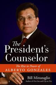 Cover of: The President's Counselor: The Rise to Power of Alberto Gonzales