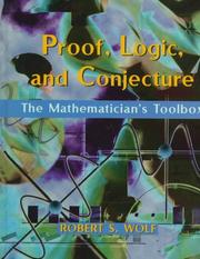 Cover of: Proof, logic, and conjecture by Robert S. Wolf, Robert S. Wolf