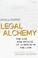 Cover of: Legal alchemy