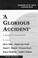 Cover of: A glorious accident