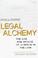 Cover of: Legal Alchemy