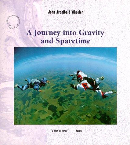 A Journey into Gravity and Spacetime ("Scientific American" Library) by John Archibald Wheeler