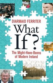 Cover of: What If? Alternative Views of Twentieth Century Ireland by Diarmaid Ferriter