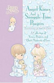 Cover of: Precious Moments Angel Kisses and Snuggle-Time Prayers: A Collection of Verses, Prayers, and Quiet Moments of Love