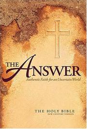Cover of: The Answer: Authentic Faith for an Uncertain World (The Holy Bible, New Century Version)