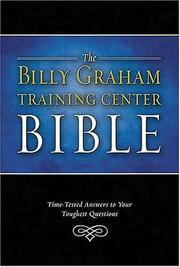 Cover of: The Billy Graham Training Center Bible: Time-Tested Answers to Your Toughest Questions (Bible Nkjv)