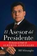 Cover of: El Asesor del Presidente: El Ascenso al Poder de Alberto Gonzales