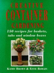 Cover of: Creative Container Gardening: 150 Recipes for Baskets, Tubs and Window Boxes (Mermaid Books)