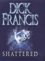 Cover of: Shattered Uk by Dick Francis