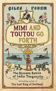 Mimi and Toutou Go Forth by Giles Foden