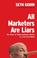 Cover of: All Marketers Are Liars