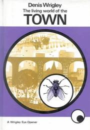 Cover of: Living World of the Town (Wrigley Books Eye Openers) by Dennis Wrigley